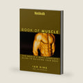 Men's Health: The Book of Muscle : The World's Most Authoritative Guide to Building Your Body by Lou Schuler