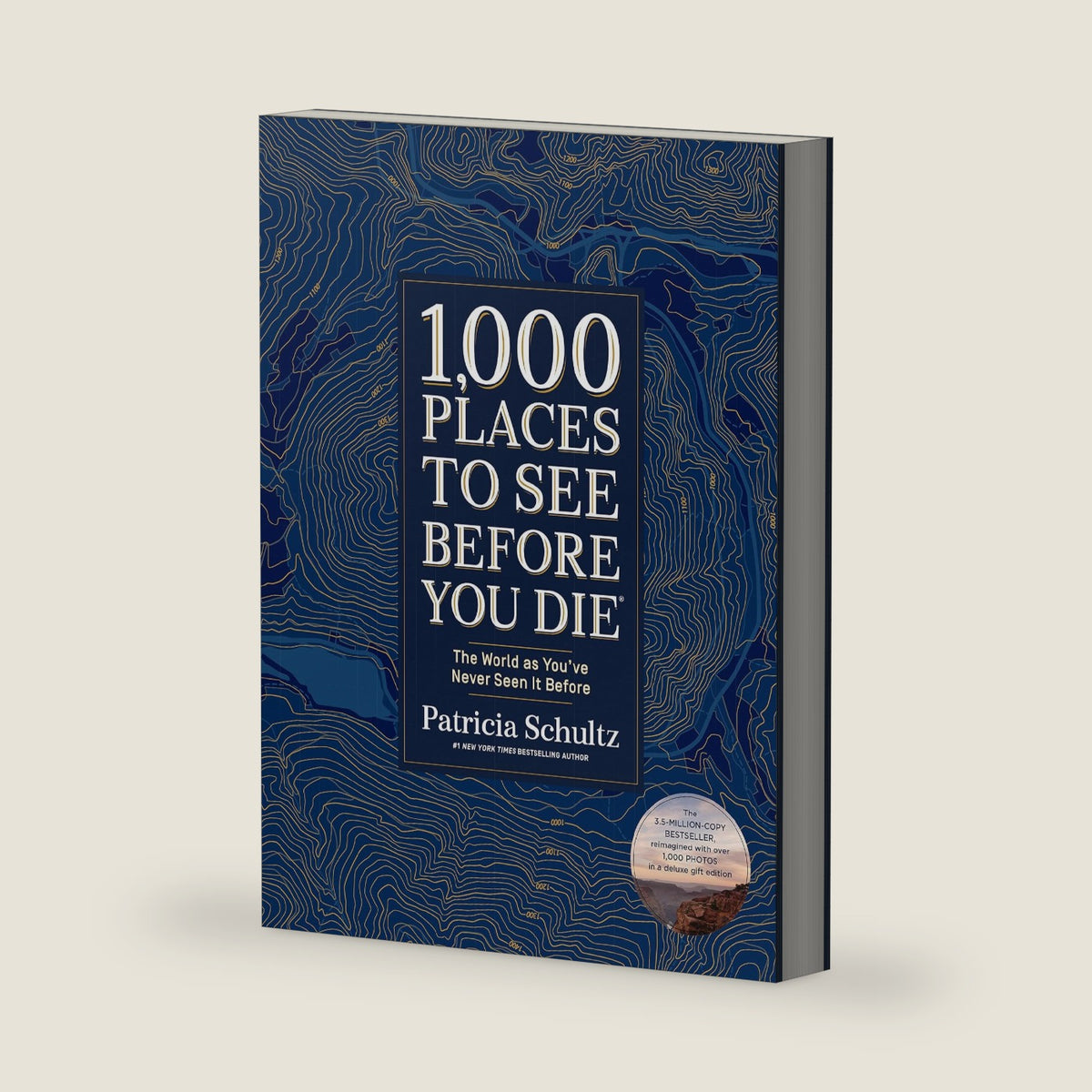 1,000 Places to See Before You Die (Deluxe Edition): The World as You've Never Seen It Before by Patricia Schultz