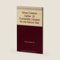 When Children Gather: 20 Eucharistic Liturgies for the School Year by Robert W. Piercy