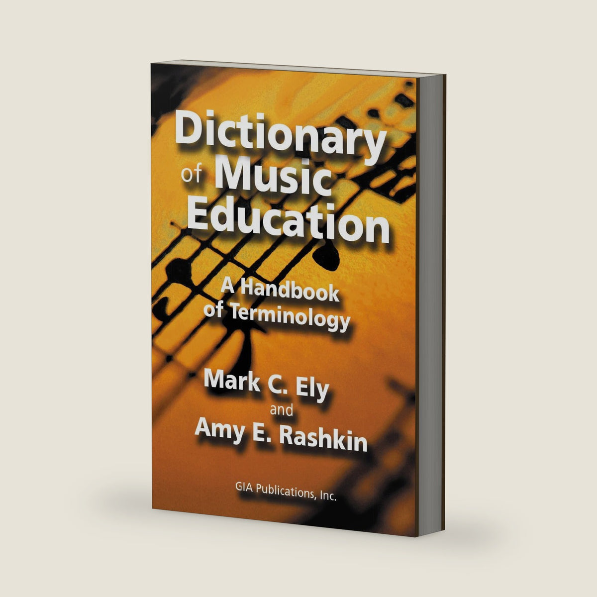 Dictionary Of Music Education: A Handbook of Terminology/G6233 by Mark C. Ely