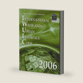 2006 International Wildland Urban Interface Code (International Code Council Series) by International Code Council