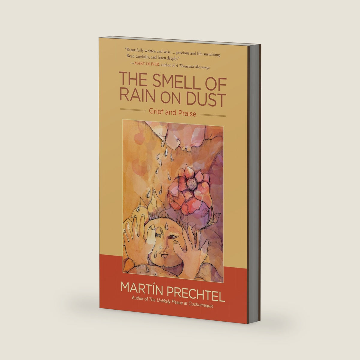 The Smell of Rain on Dust: Grief and Praise by Martín Prechtel