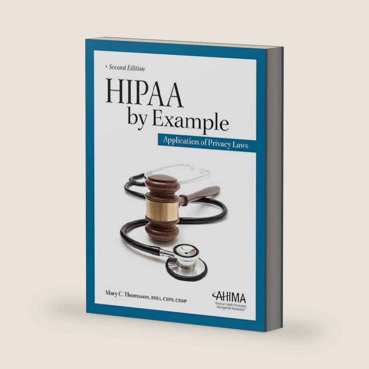 Hipaa by Example: Application of Privacy Laws by Mary C. Thomason