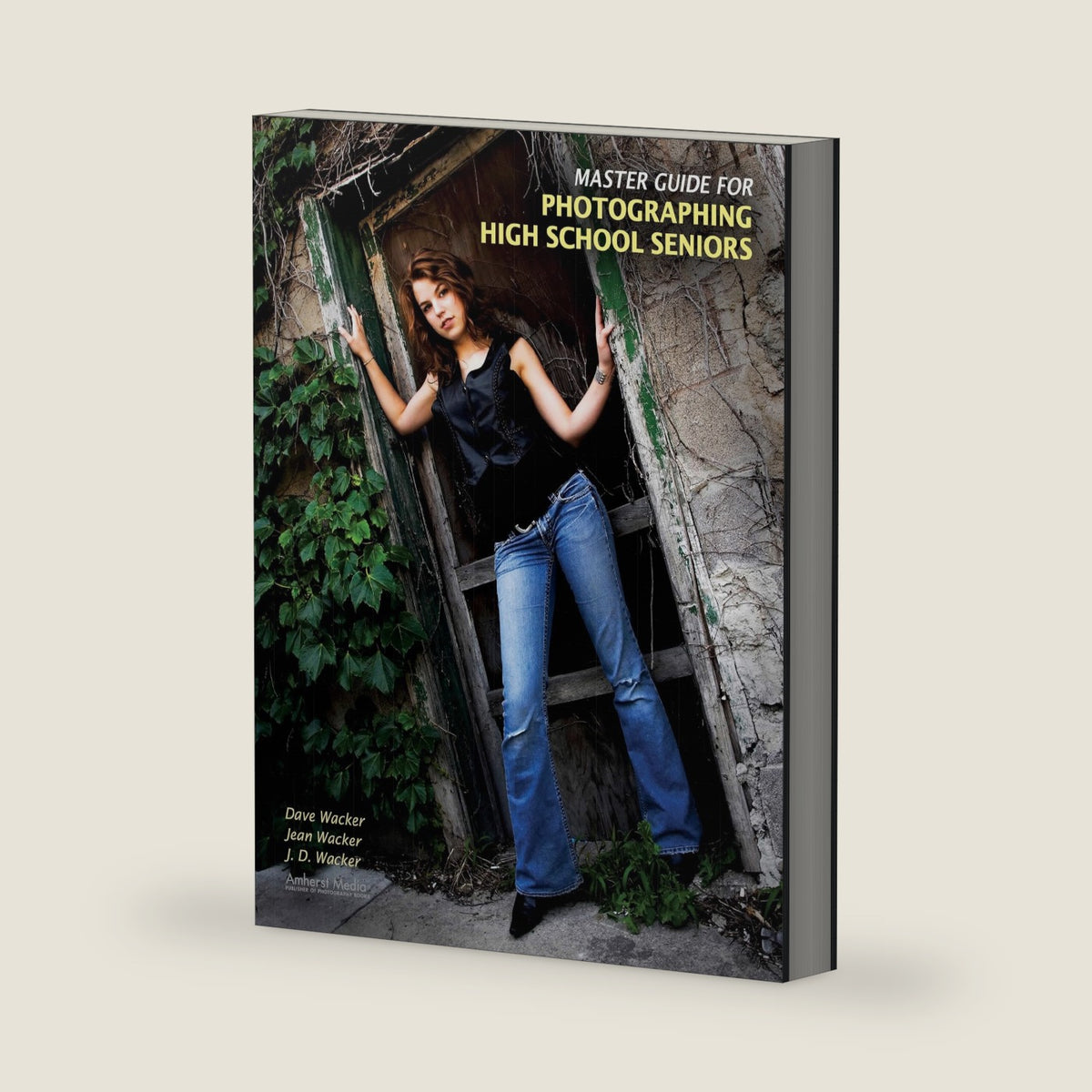 Master Guide for Photographing High School Seniors by Dave Wacker