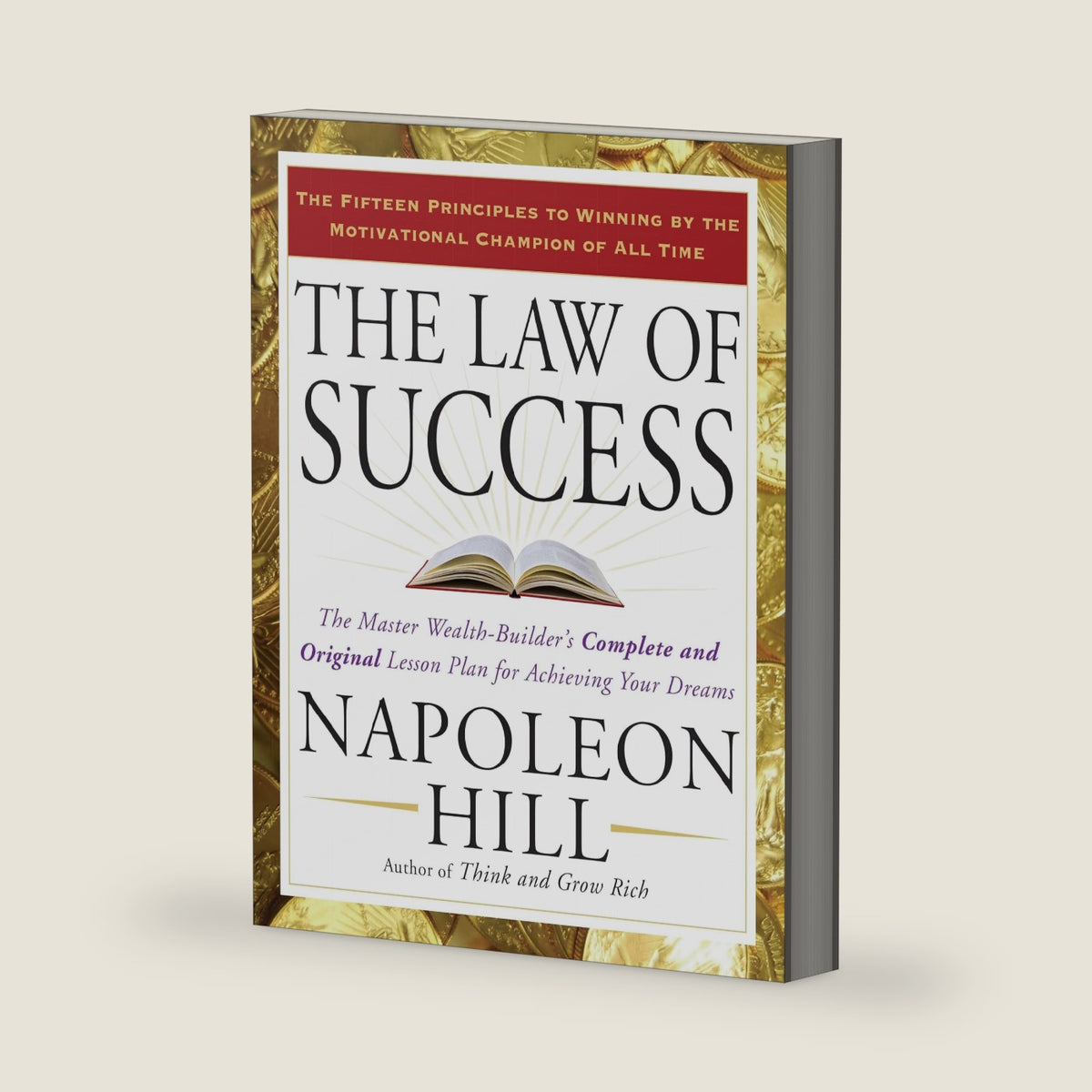 The Law of Success: The Master Wealth-Builder's Complete and Original Lesson Plan for Achieving Your Dreams by Napoleon Hill