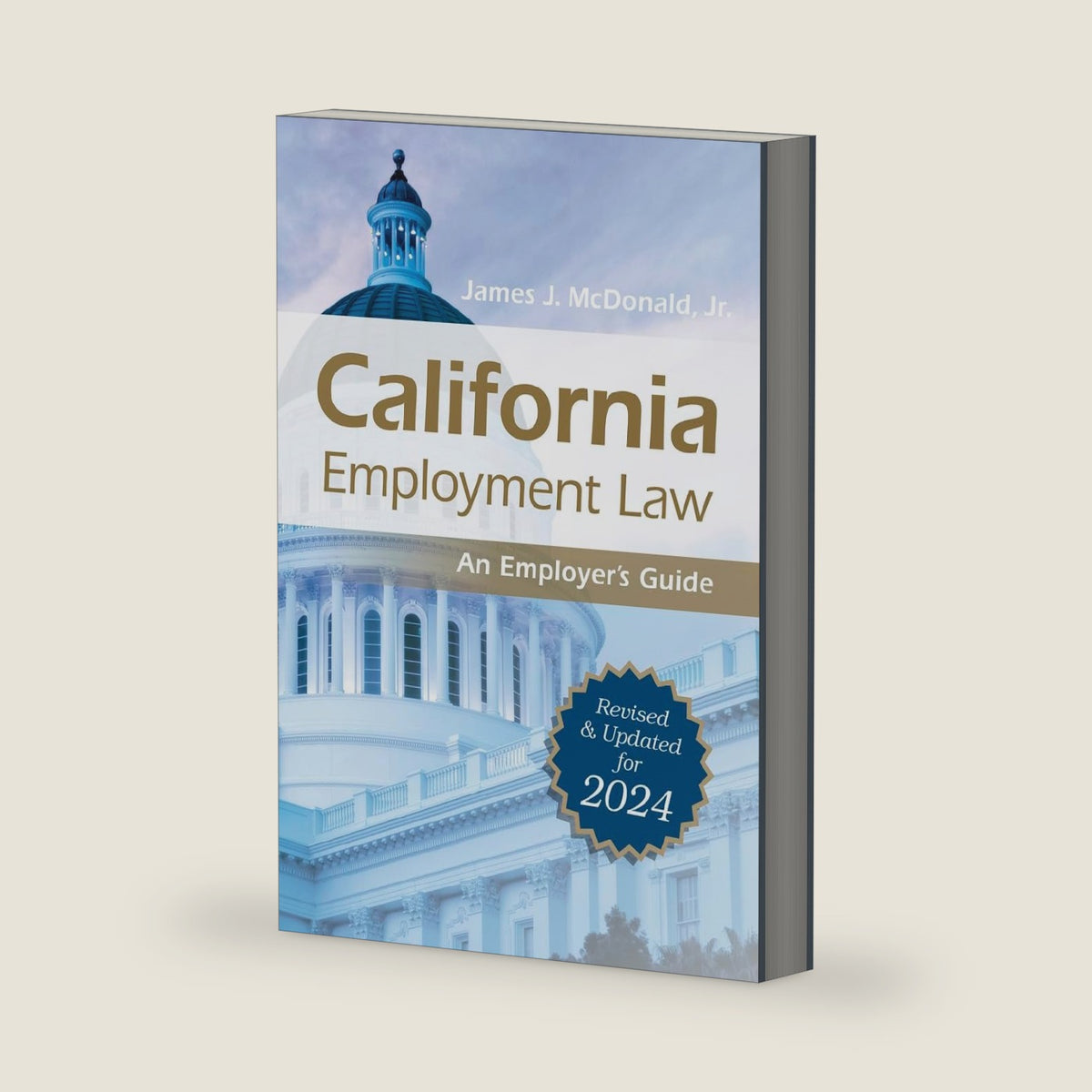 California Employment Law: An Employer's Guide: Revised and Updated for 2024 by James J. McDonald Jr. J.D. SHRM-SCP SPHR