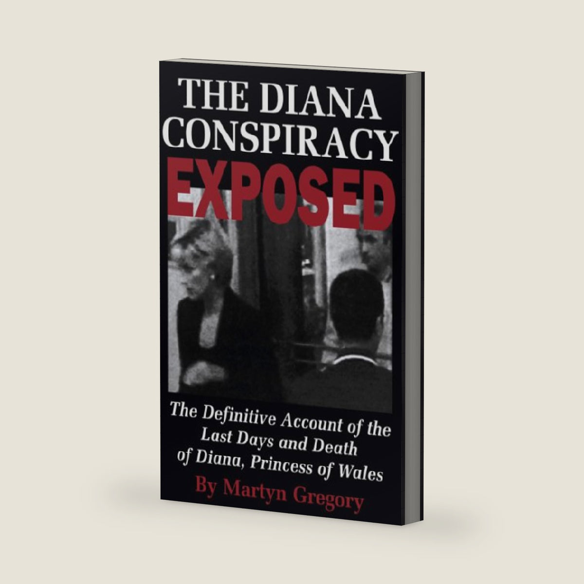The Diana Conspiracy Exposed: The Definitive Account by Martyn Gregory