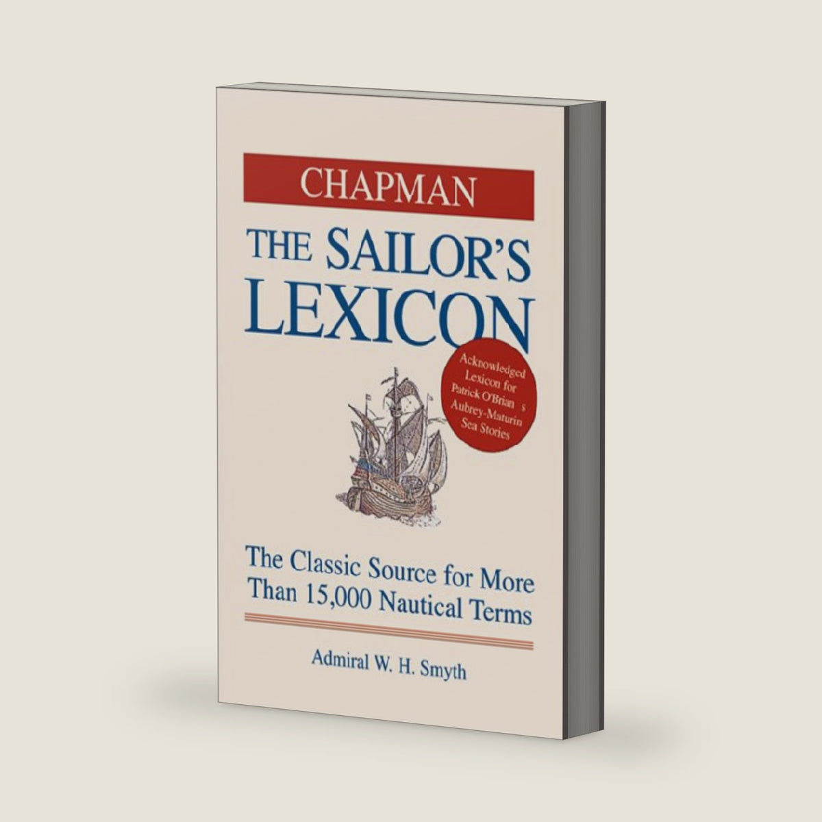 Chapman The Sailor's Lexicon: The Classic Source for More Than 15,000 Nautical Terms by Admiral W. H. Smyth