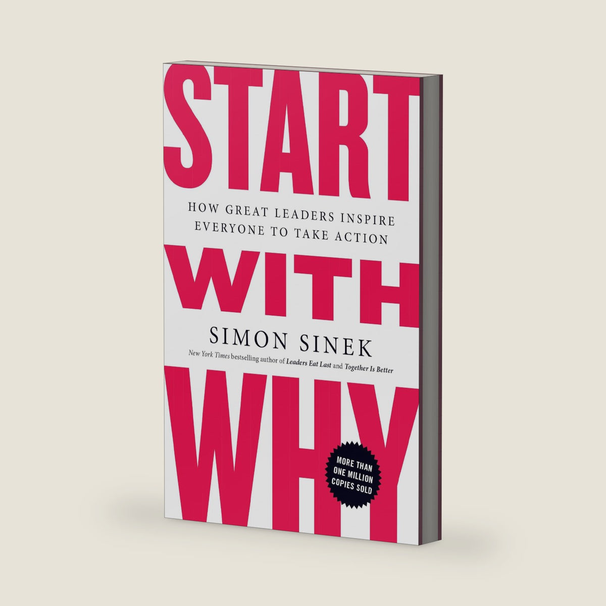 Start with Why: How Great Leaders Inspire Everyone to Take Action by Simon Sinek