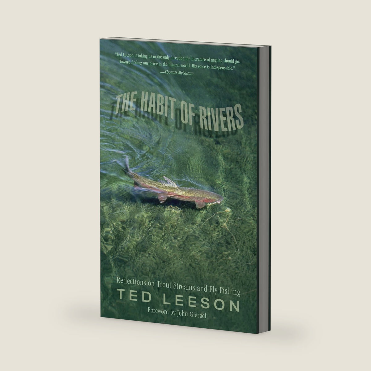 Habit of Rivers: Reflections On Trout Streams And Fly Fishing by Ted Leeson