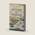 Settling the Frontier: Urban Development in America's Borderlands, 1600–1830 by Joseph P. Alessi