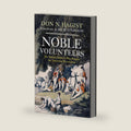 Noble Volunteers: The British Soldiers Who Fought the American Revolution by Don N. Hagist