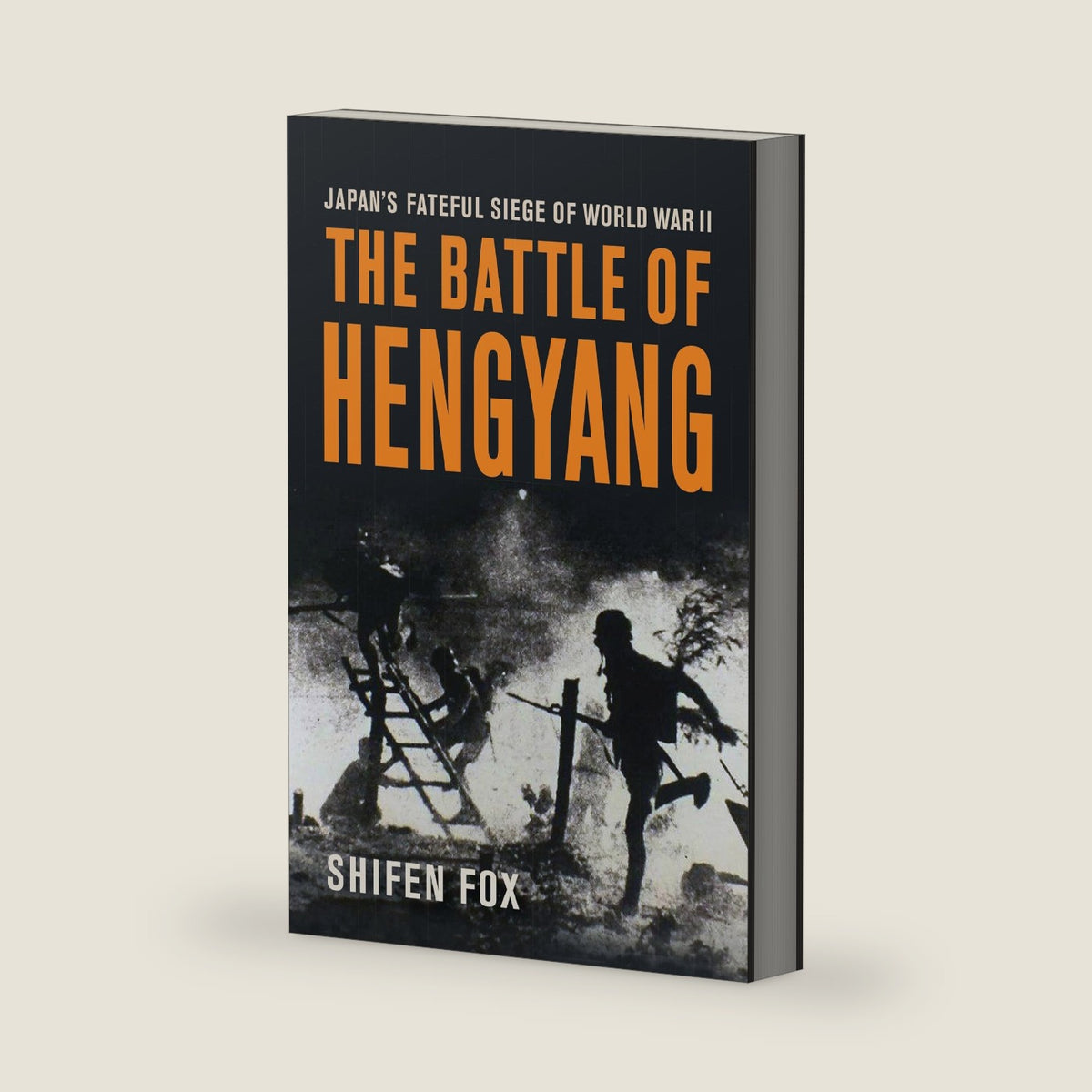 The Battle of Hengyang: Japan's Fateful Siege of World War II by Shifen Fox