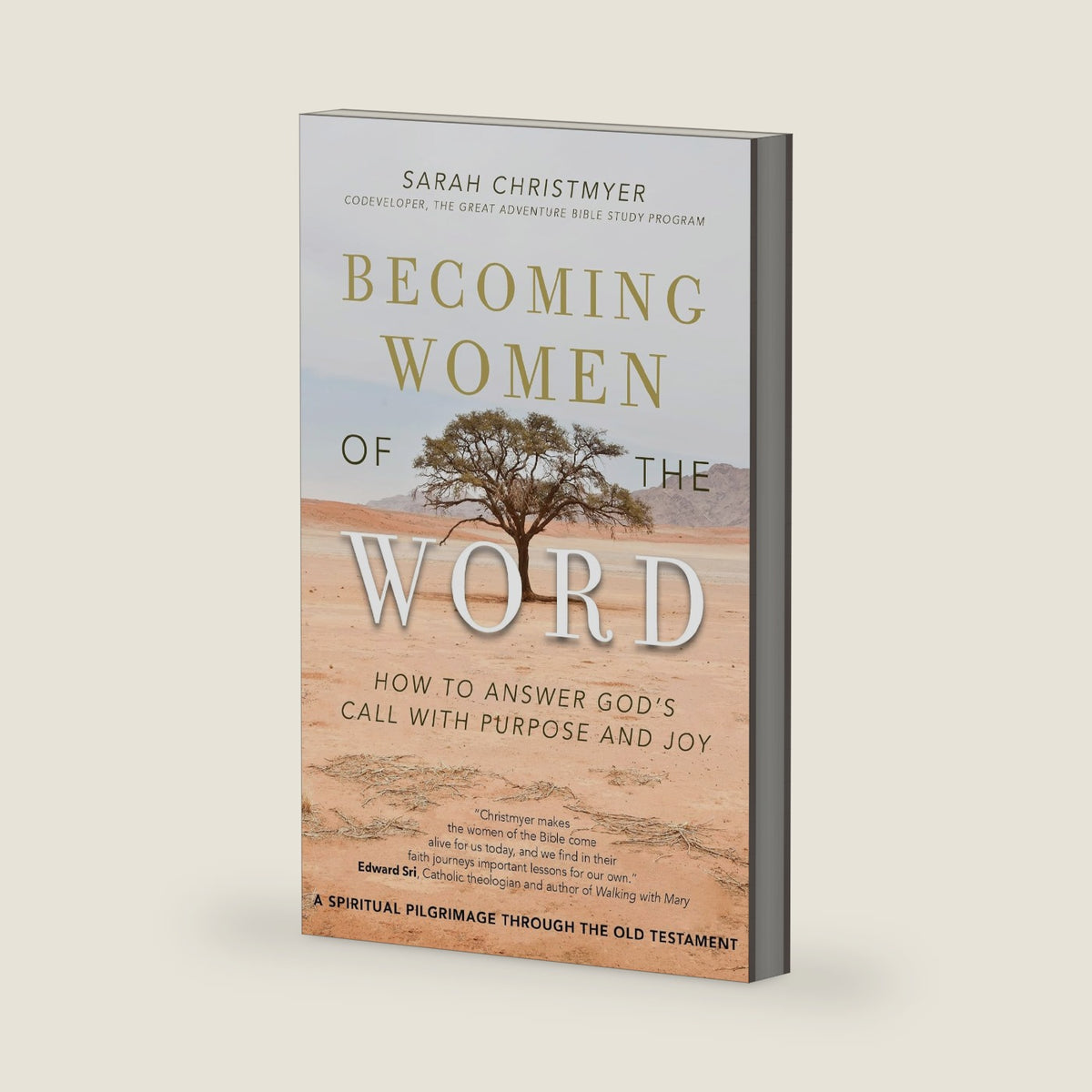 Becoming Women of the Word: How to Answer God's Call with Purpose and Joy | A Spiritual Pilgrimage through the Old Testament by Sarah Christmyer