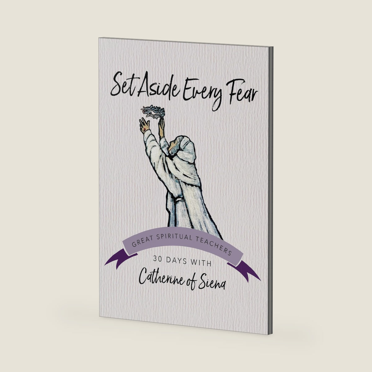 Set Aside Every Fear: 30 Days with Catherine of Siena (Great Spiritual Teachers) by Catherine of Siena