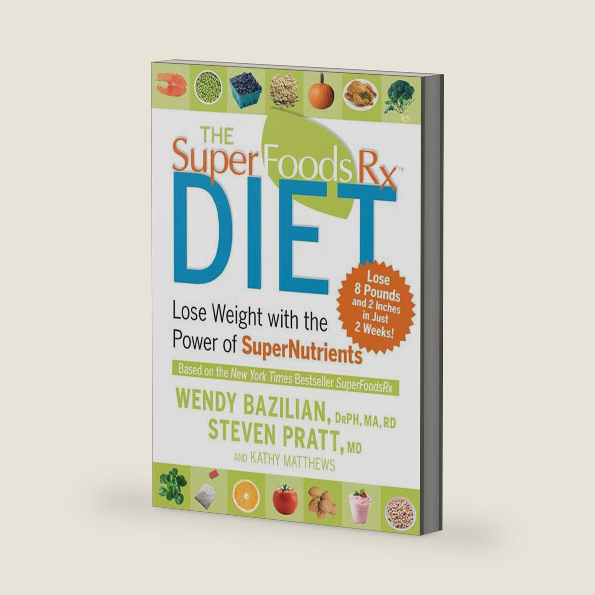 The Superfoods Rx Diet: Lose Weight with the Power of SuperNutrients by Wendy Bazilian