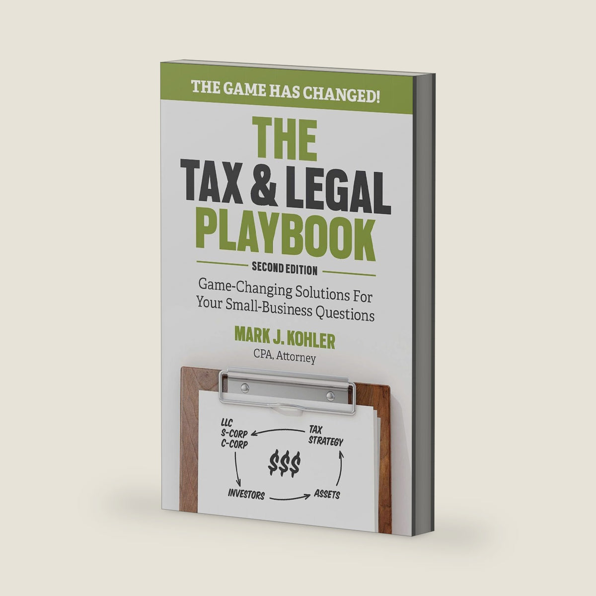 The Tax and Legal Playbook: Game-Changing Solutions To Your Small Business Questions by Mark J. Kohler