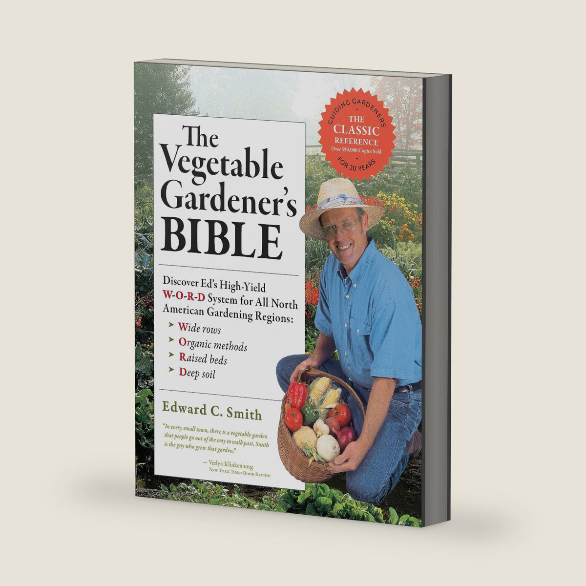 The Vegetable Gardener's Bible, 2nd Edition: Discover Ed's High-Yield W-O-R-D System for All North American Gardening Regions: Wide Rows, Organic Methods, Raised Beds, Deep Soil by Edward C. Smith