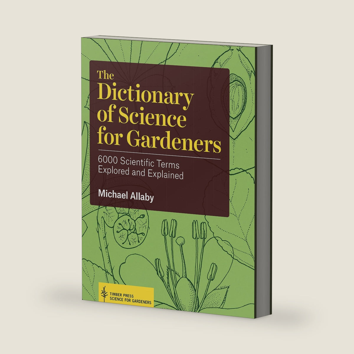 The Dictionary of Science for Gardeners: 6000 Scientific Terms Explored and Explained by Michael Allaby