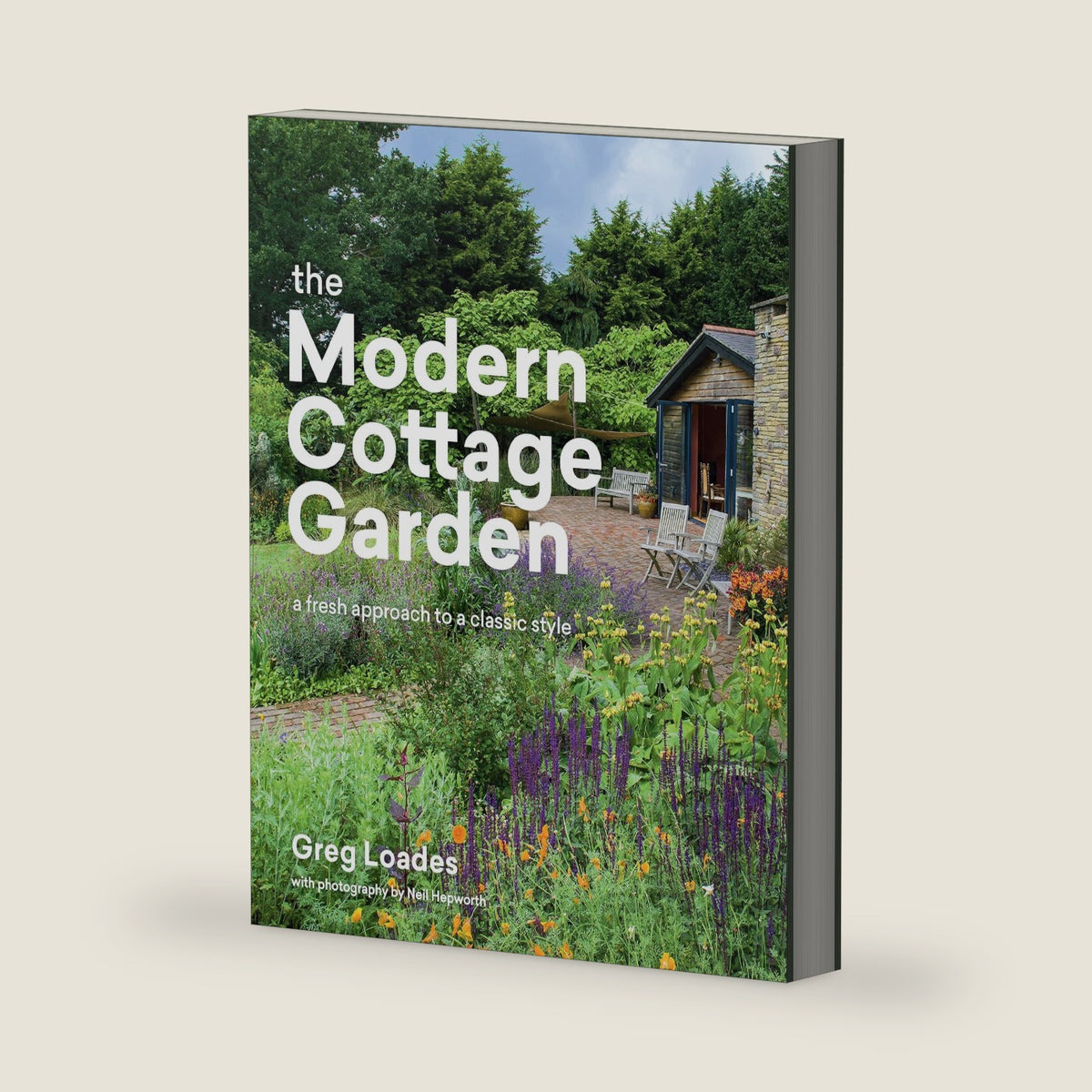 The Modern Cottage Garden: A Fresh Approach to a Classic Style by Greg Loades