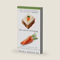 The End of Overeating: Taking Control of the Insatiable American Appetite by David A. Kessler M.D.