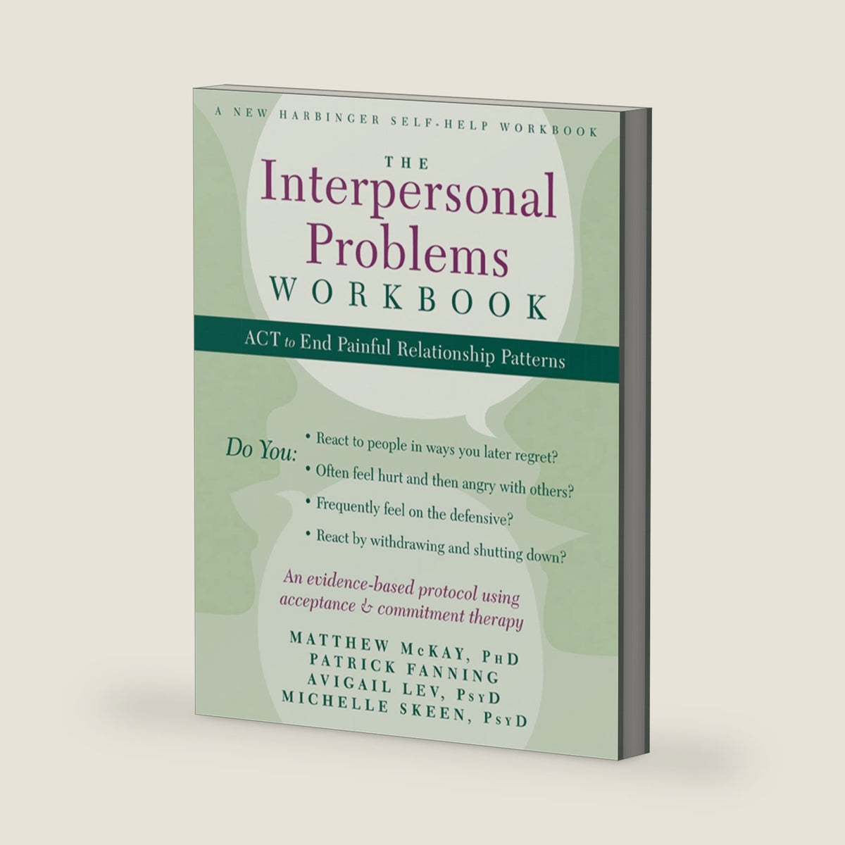 The Interpersonal Problems Workbook: ACT to End Painful Relationship Patterns by Matthew McKay PhD