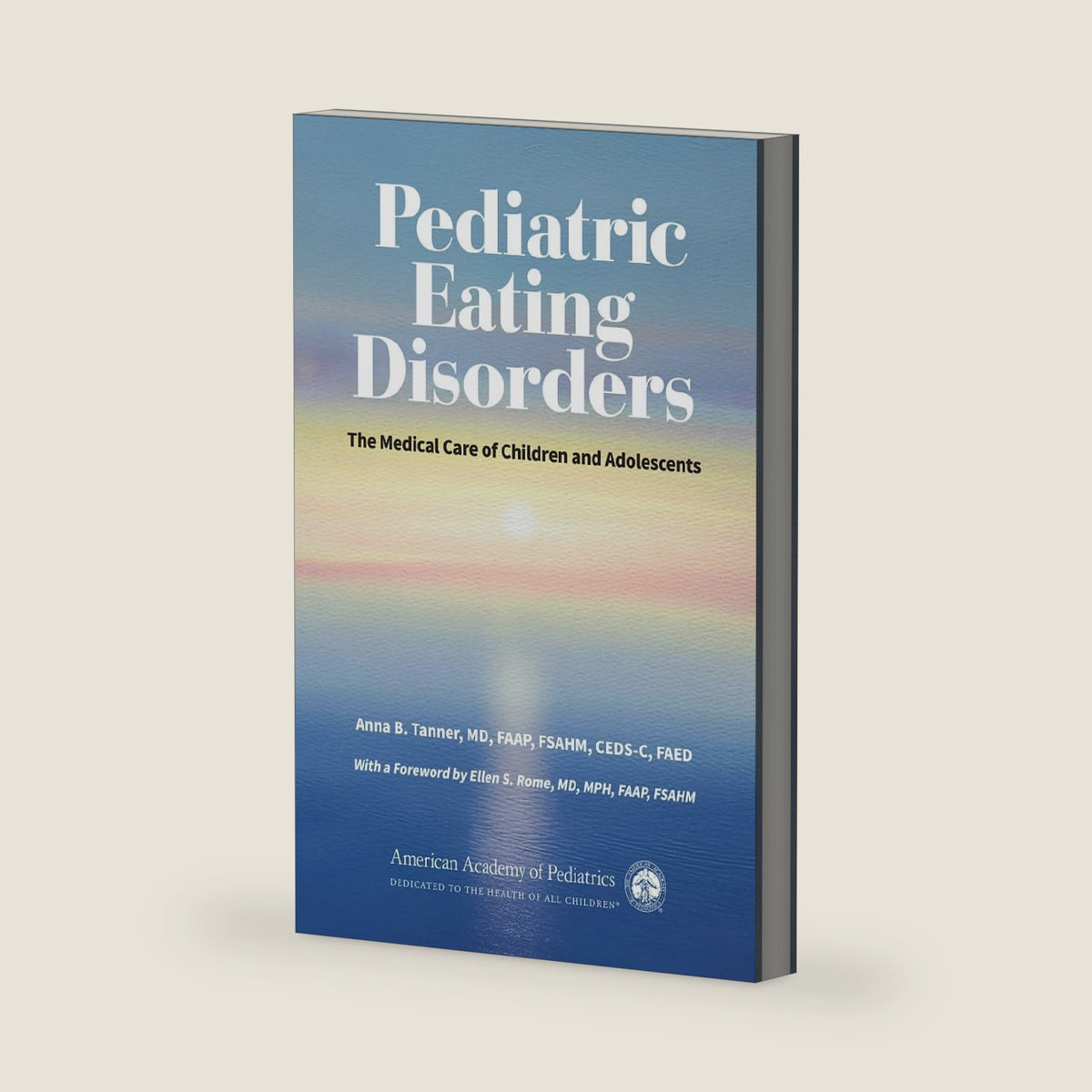 Pediatric Eating Disorders: The Medical Care of Children and Adolescents by Dr. Anna B. Tanner MD FAAP FSAHM CEDS-C FAED