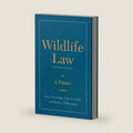 Wildlife Law, Second Edition: A Primer by Dale D. Goble