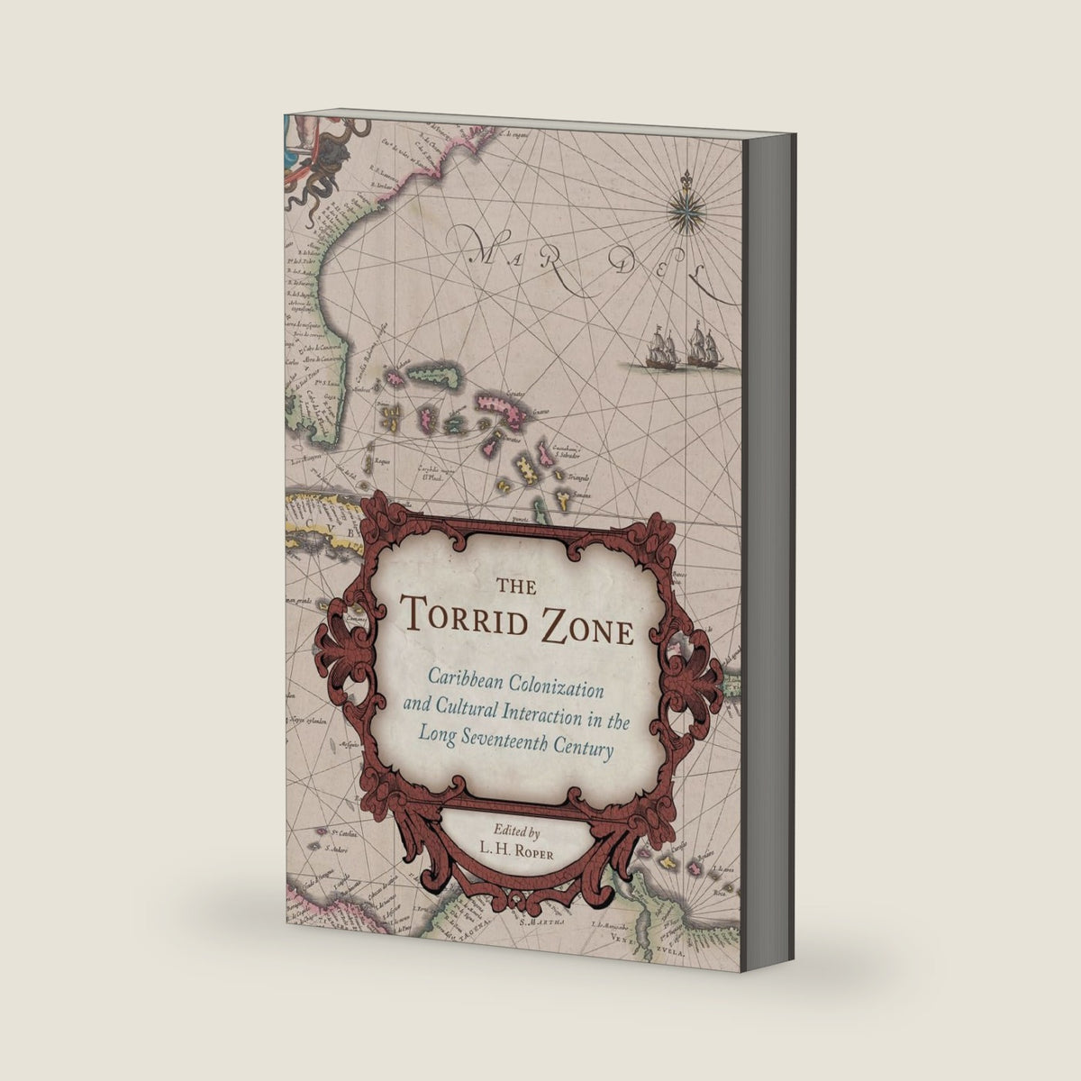 The Torrid Zone: Caribbean Colonization and Cultural Interaction in the Long Seventeenth Century (The Carolina Lowcountry and the Atlantic World) by L. H. Roper
