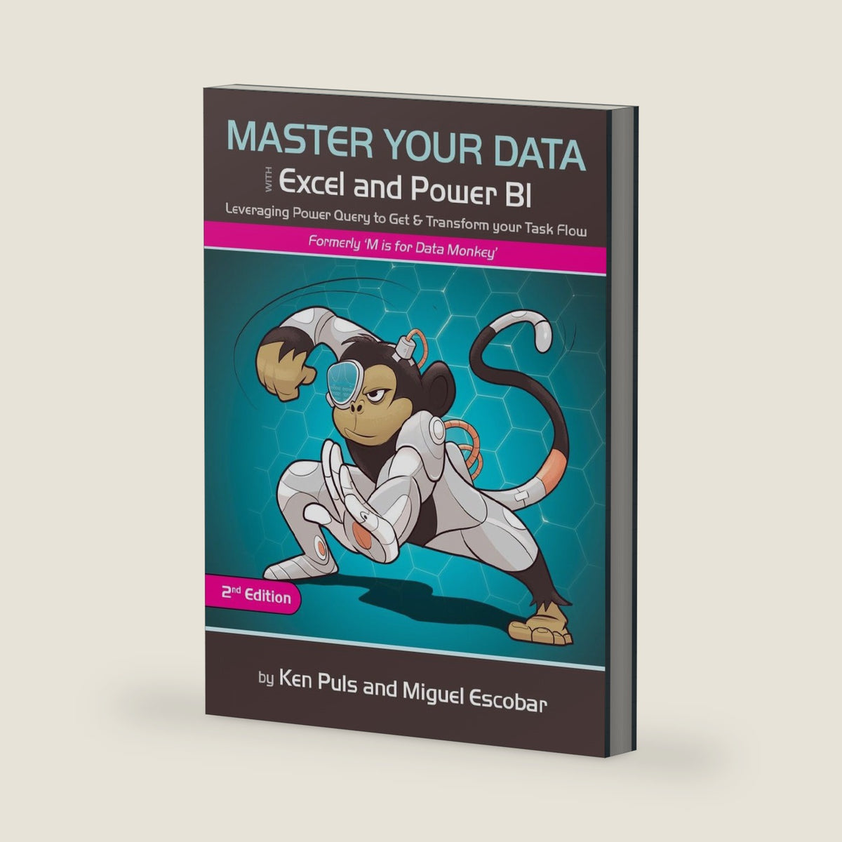 Master Your Data with Power Query in Excel and Power BI: Leveraging Power Query to Get & Transform Your Task Flow by Miguel Escobar