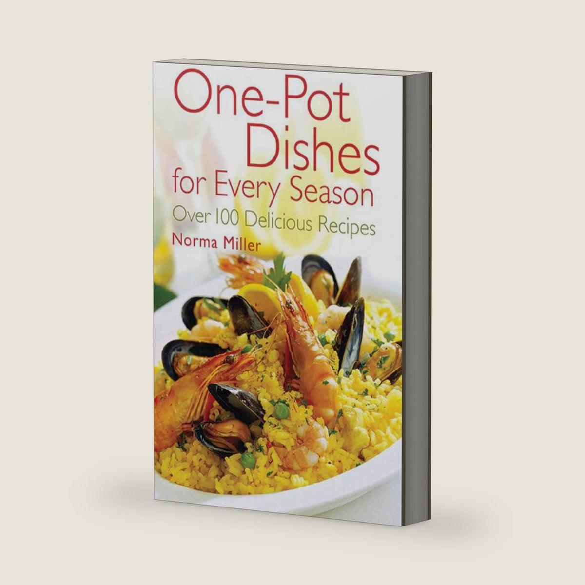 One-Pot Dishes for Every Season: Over 100 Delicious Recipes by Norma Miller
