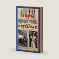 Strange and Obscure Stories of the Civil War by Tim Rowland