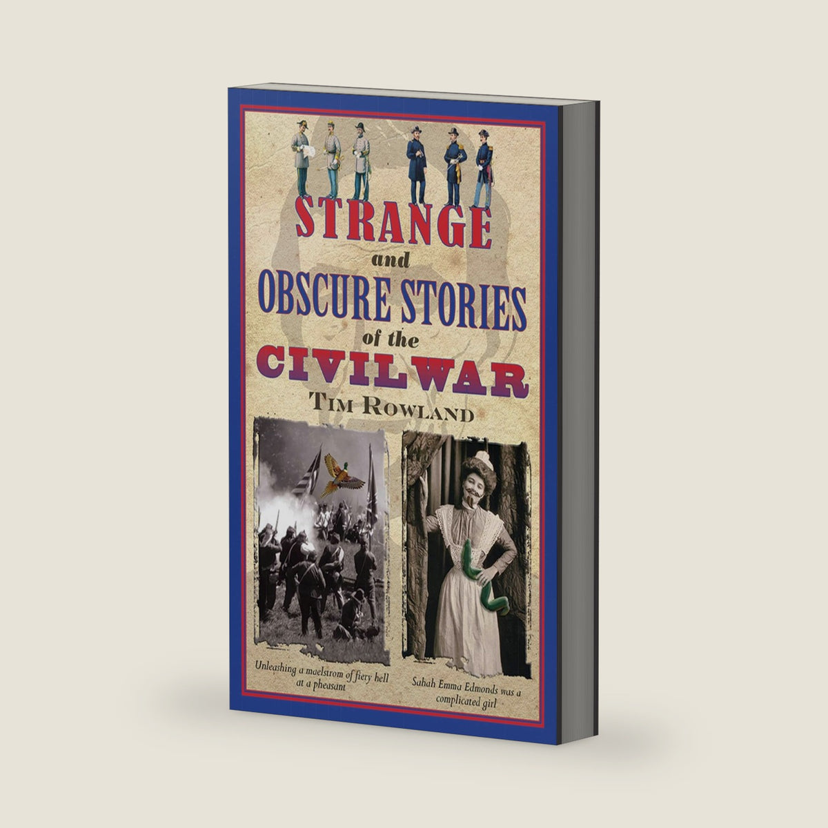 Strange and Obscure Stories of the Civil War by Tim Rowland