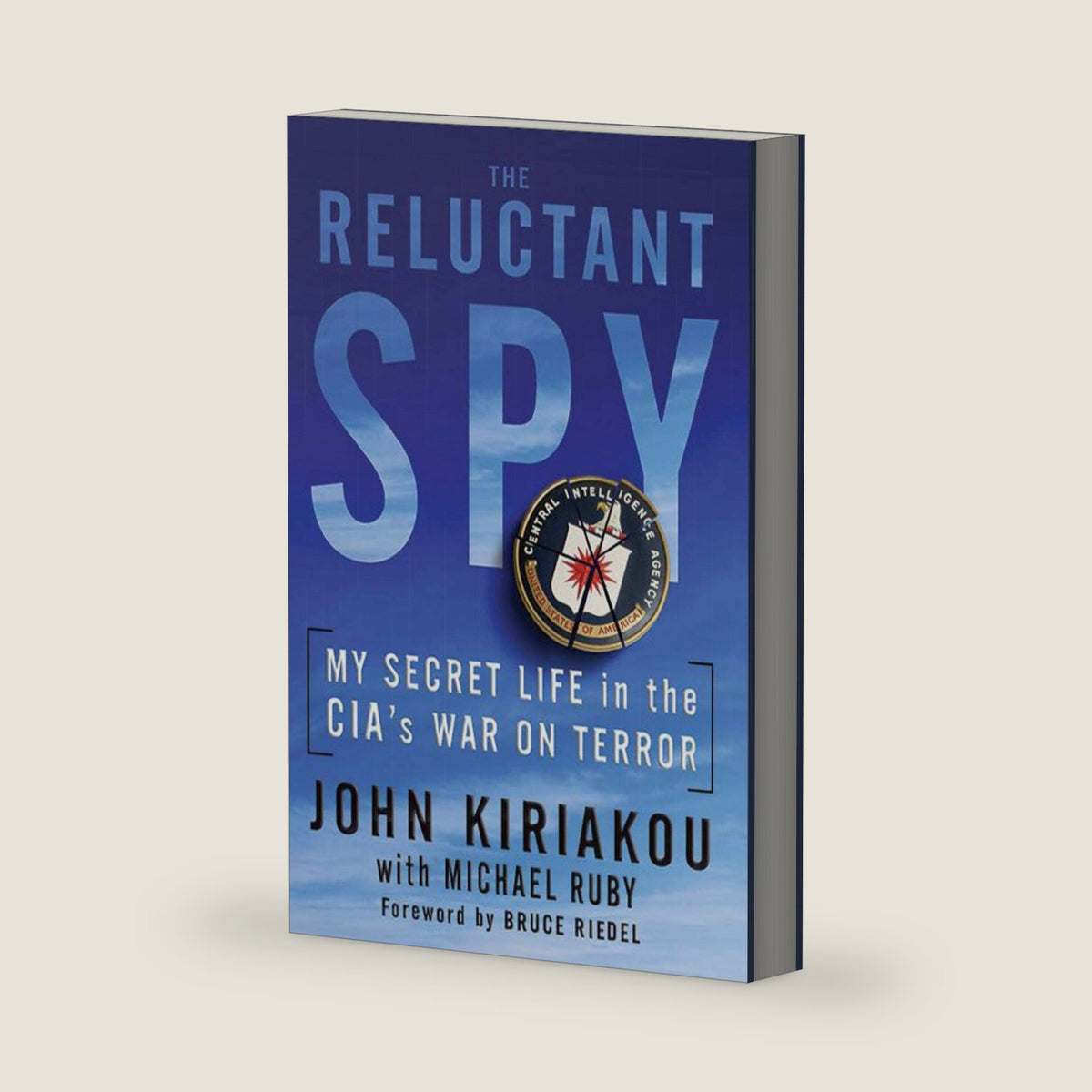 Reluctant Spy: My Secret Life in the CIA's War on Terror by John Kiriakou