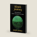 Bilbo's Journey: Discovering the Hidden Meaning of The Hobbit by Joseph Pearce