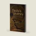 Frodo's Journey: Discover the Hidden Meaning of The Lord of the Rings by Joseph Pearce