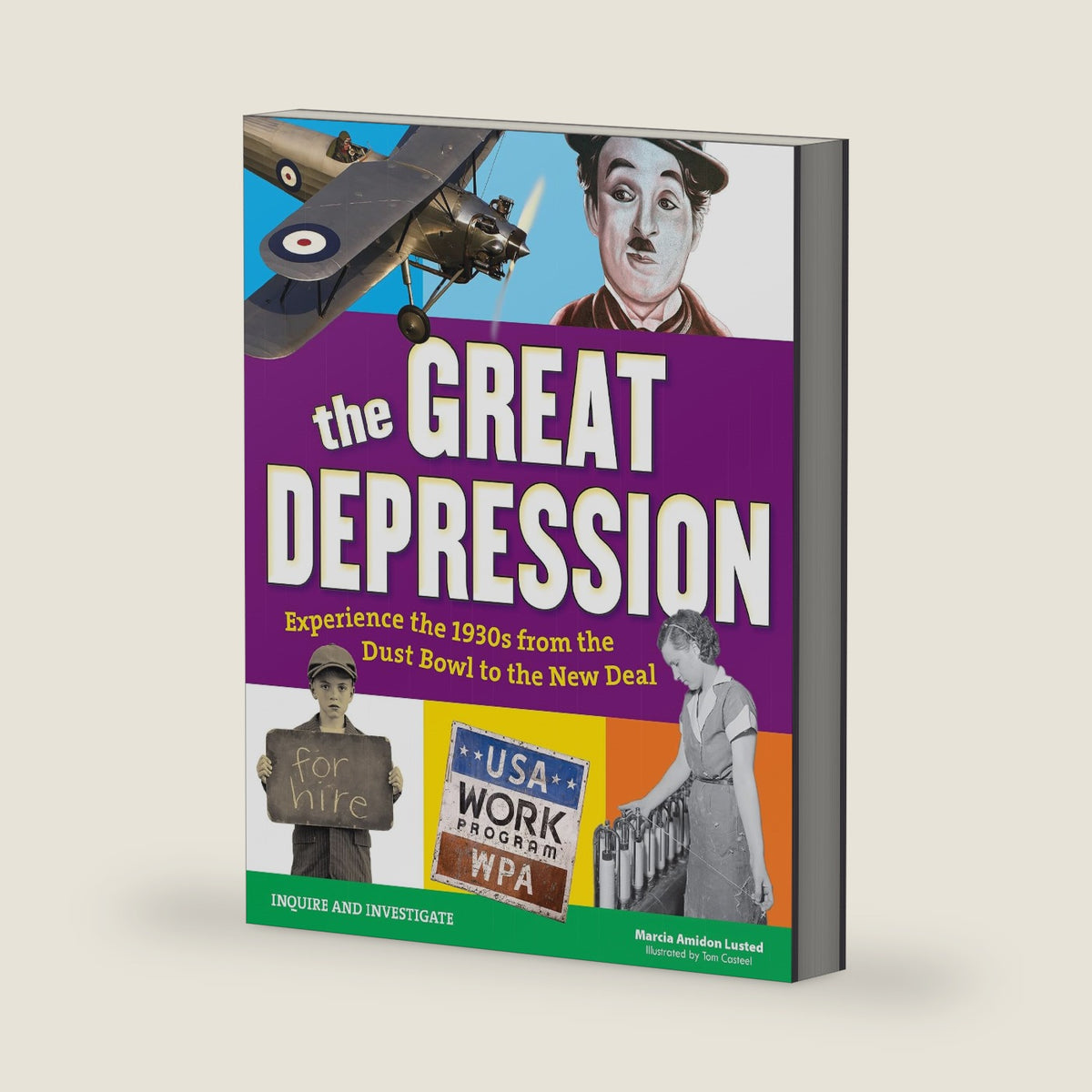 The Great Depression: Experience the 1930s From the Dust Bowl to the New Deal (Inquire and Investigate) by Marcia Amidon Lusted