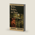 Bows, Bullets, and Bears (Frontier Pennsylvania) by John L. Moore