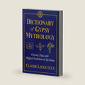 Dictionary of Gypsy Mythology: Charms, Rites, and Magical Traditions of the Roma by Claude Lecouteux