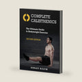 Complete Calisthenics, Second Edition: The Ultimate Guide to Bodyweight Exercise by Ashley Kalym