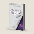 The Power of Purpose: Find Meaning, Live Longer, Better by Richard J. Leider