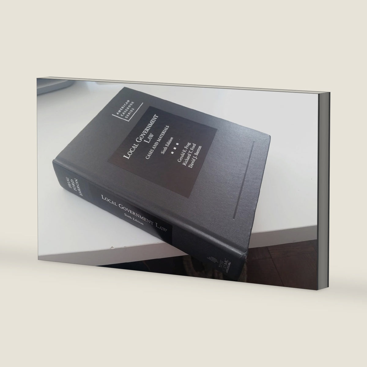 Local Government Law, Cases and Materials, 6th (American Casebook Series) by Gerald Frug
