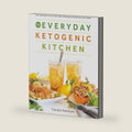 The Everyday Ketogenic Kitchen: 150+ Inspirational Low-Carb, High-Fat Recipes to Maximize Your Health by Carolyn Ketchum