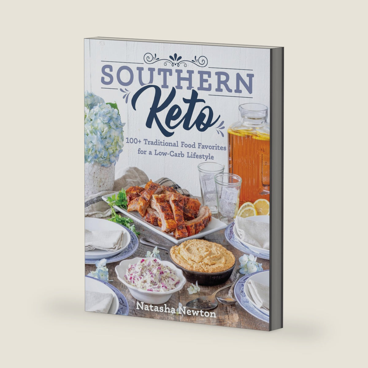 Southern Keto: 100+ Traditional Food Favorites for a Low-Carb Lifestyle by Natasha Newton