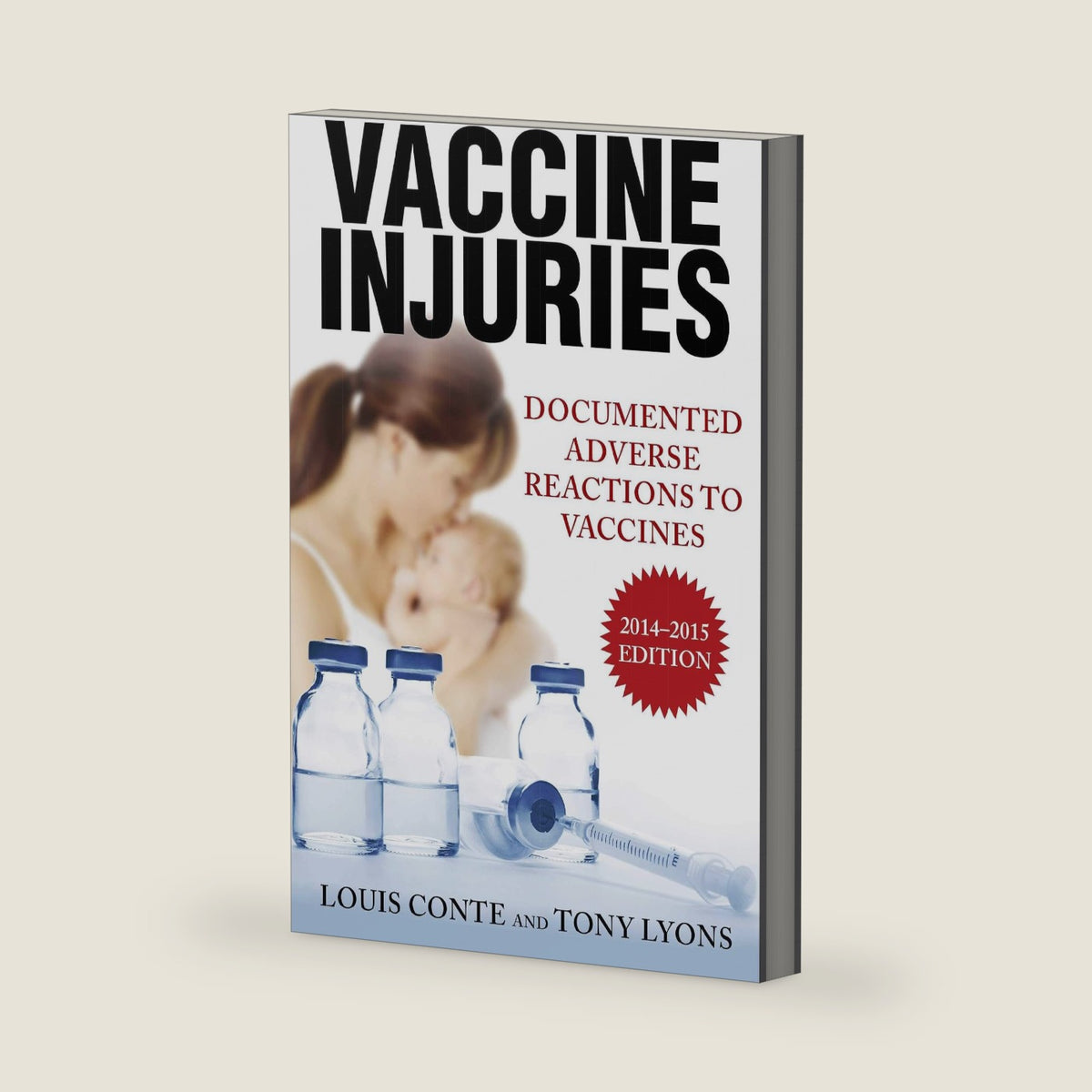 Vaccine Injuries: Documented Adverse Reactions to Vaccines by Lou Conte