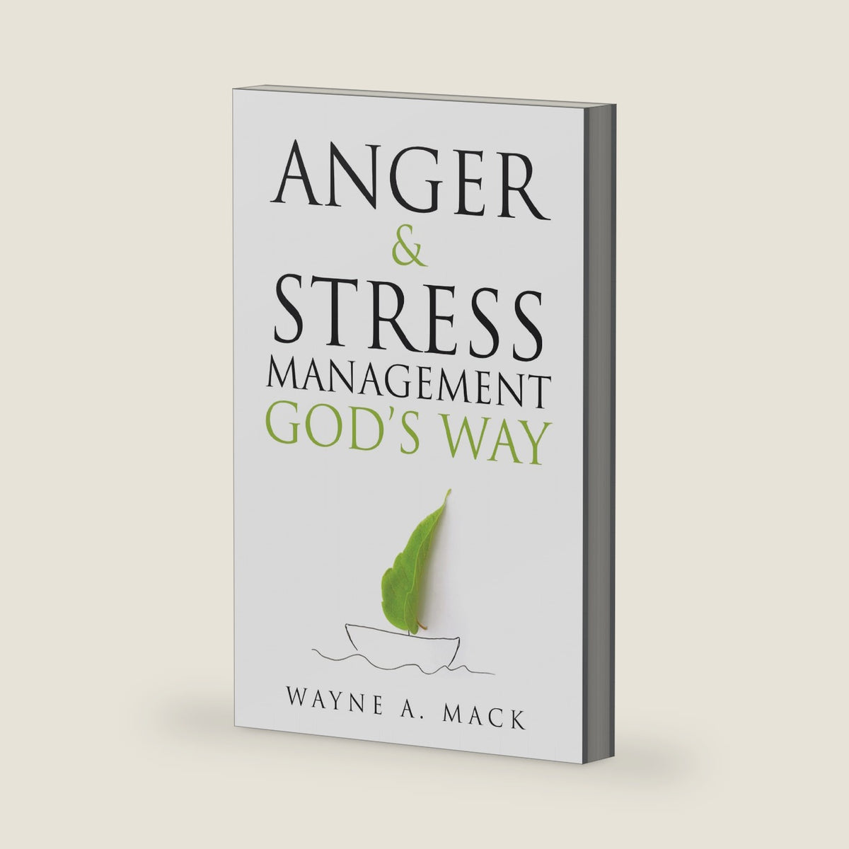 Anger and Stress Management God's Way by Wayne A. Mack