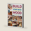 Build Stuff with Wood: Make Awesome Projects with Basic Tools by Asa Christiana
