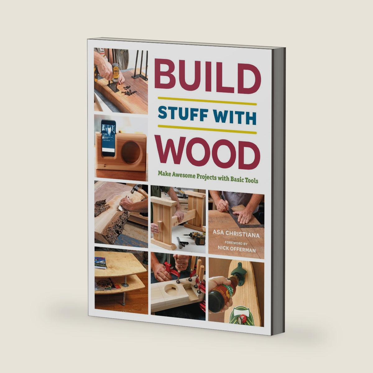 Build Stuff with Wood: Make Awesome Projects with Basic Tools by Asa Christiana