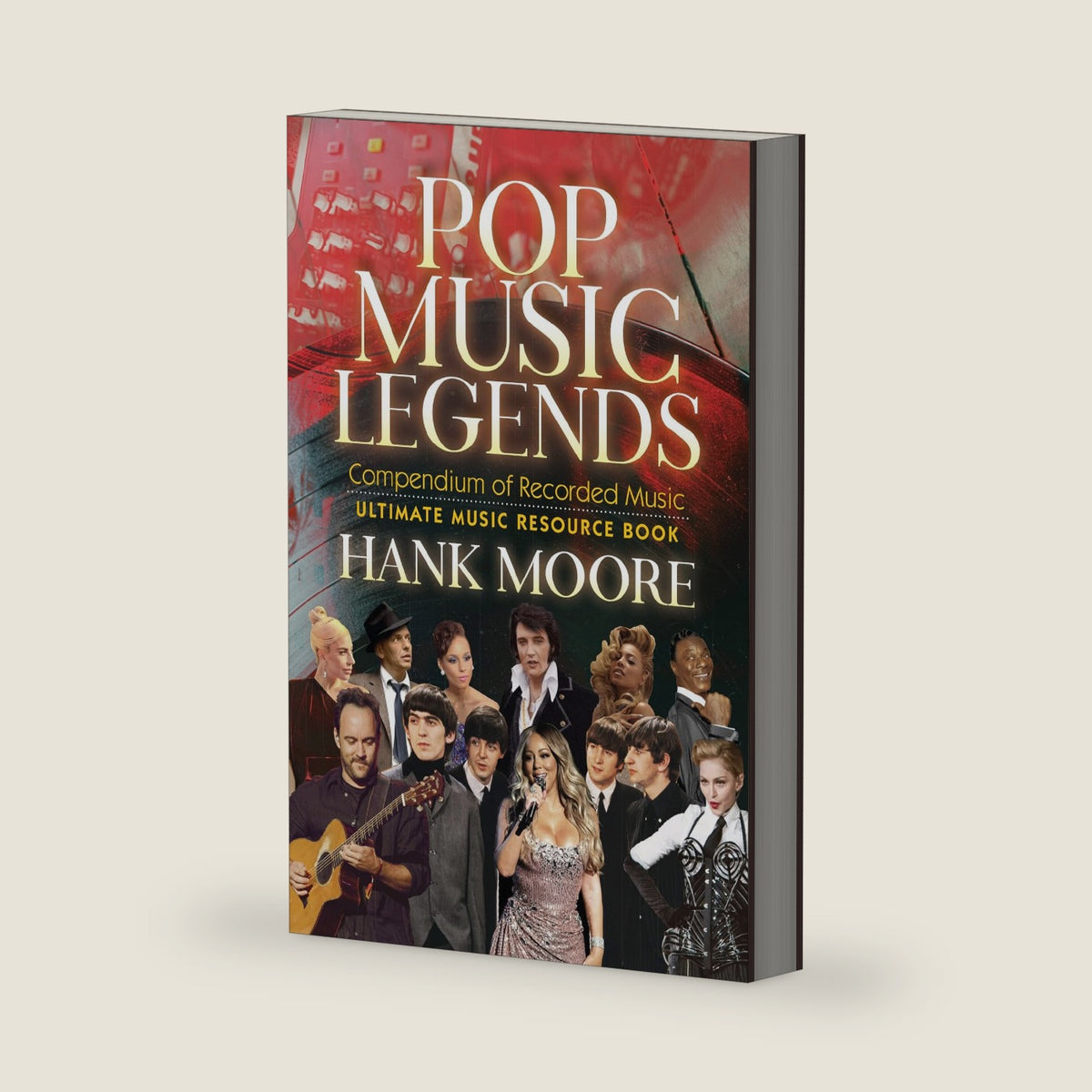 Pop Music Legends: Compendium of Recorded Music by Hank Moore