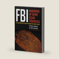 FBI Handbook of Crime Scene Forensics: The Authoritative Guide to Navigating Crime Scenes by The Federal Bureau of Investigation